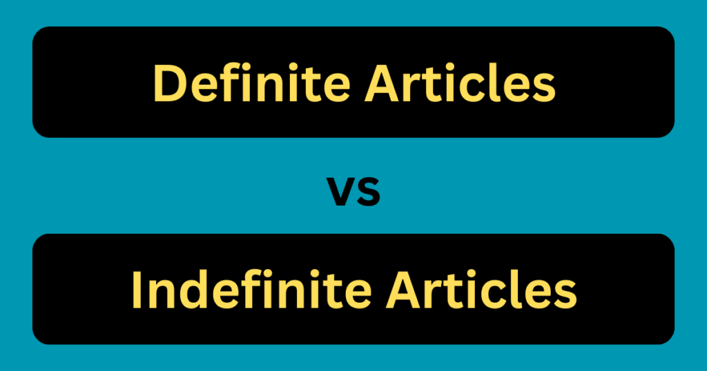 Definite vs Indefinite Articles in English Grammar